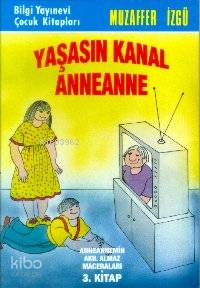 BİLGİ / YAŞASIN KANAL ANNEANNE