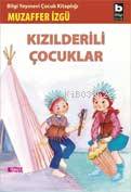 BİLGİ / KIZILDERİLİ ÇOCUKLAR