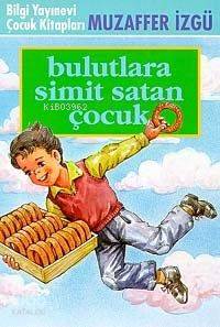 BİLGİ / BULUTLARA SİMİT SATAN ÇOCUK