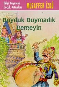 BİLGİ / DUYDUK DUYMADIK DEMEYİN